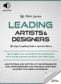Leading Artists & Designers Biographies of Famous and Influential Americans for English Learners, Children(Kids) and Young Adults【電子書籍】[ Oldiees Publishing ]