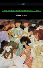A Little Princess (Illustrated by Ethel Franklin Betts)【電子書籍】[ Frances Hodgson Burnett ]