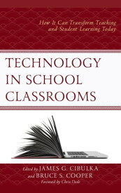 Technology in School Classrooms How It Can Transform Teaching and Student Learning Today【電子書籍】