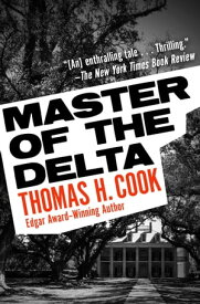 Master of the Delta【電子書籍】[ Thomas H. Cook ]