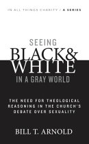 Seeing Black and White in a Gray World: The Need for Theological Reasoning in the Church's Debate Over Sexua…