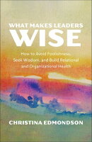 What Wise Leaders Do