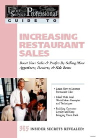 The Food Service Professionals Guide To: Increasing Restaurant Sales: Boost Your Profits By Selling More Appetizers, Desserts, & Side Items【電子書籍】[ B J Granberg ]