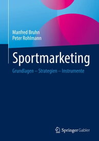 Sportmarketing Grundlagen ? Strategien ? Instrumente【電子書籍】[ Manfred Bruhn ]