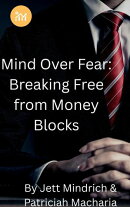 Mind Over Fear: Breaking Free from Money Blocks