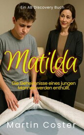 Matilda (Deutsch) Eine ABDL-LGBTQ-Windelgeschichte【電子書籍】[ Martin Coster ]