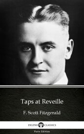 Taps at Reveille by F. Scott Fitzgerald - Delphi Classics (Illustrated)【電子書籍】[ F. Scott Fitzgerald ]