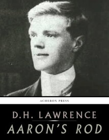 Aarons Rod【電子書籍】[ D.H. Lawrence ]