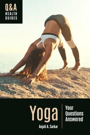 Yoga Your Questions Answered【電子書籍】[ Anjali A. Sarkar ]