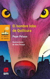 El hombre lobo de Quilicura【電子書籍】[ Pepe Pelayo ]