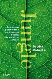 Jungle Een nieuwe geschiedenis van tropische bossen, de wereld en onszelf【電子書籍】[ Patrick Roberts ]