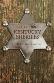Tales from Kentucky Sheriffs【電子書籍】[ William Lynwood Montell ]