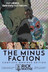 The Minus Faction: Complete Omnibus Edition【電子書籍】[ Rick Wayne ]