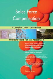 Sales Force Compensation A Complete Guide - 2019 Edition【電子書籍】[ Gerardus Blokdyk ]
