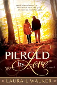 Pierced by Love: A novel【電子書籍】[ Laura L. Walker ]