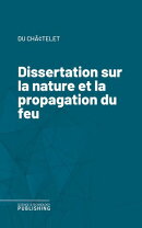 Dissertation sur la nature et la propagation du feu