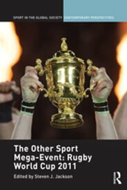 The Other Sport Mega-Event: Rugby World Cup 2011【電子書籍】