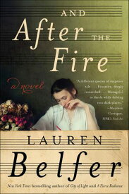 And After the Fire A Novel【電子書籍】[ Lauren Belfer ]