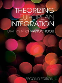 Theorizing European Integration【電子書籍】[ Dimitris N. Chryssochoou ]