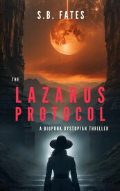 The Lazarus Protocol【電子書籍】[ S.B. Fates ]