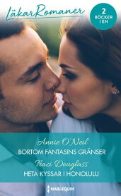 Bortom fantasins gr?nser / Heta kyssar i Honolulu【電子書籍】[ Annie O'Neil ]