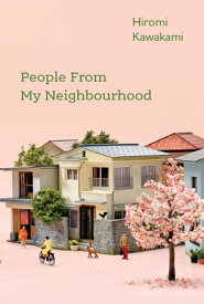 People From My Neighbourhood【電子書籍】[ Hiromi Kawakami ]