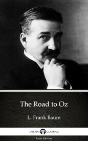 The Road to Oz by L. Frank Baum - Delphi Classics (Illustrated)【電子書籍】[ L. Frank Baum ]