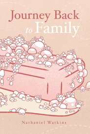 Journey back to family【電子書籍】[ Nathaniel Watkins ]