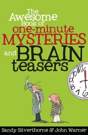 The Awesome Book of One-Minute Mysteries and Brain Teasers【電子書籍】[ Sandy Silverthorne ]