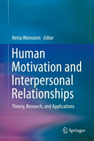 Human Motivation and Interpersonal Relationships Theory, Research, and Applications【電子書籍】