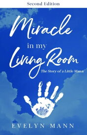 Miracle in My Living Room (Second Edition)【電子書籍】[ Evelyn Mann ]
