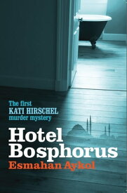 Hotel Bosphorus【電子書籍】[ Esmahan Aykol ]