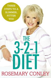Rosemary Conley’s 3-2-1 Diet Just 3 steps to a slimmer, fitter you【電子書籍】[ Rosemary Conley ]