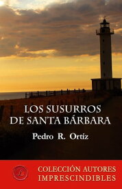Los susurros de Santa B?rbara【電子書籍】[ Pedro R. Ortiz ]