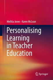 Personalising Learning in Teacher Education【電子書籍】[ Mellita Jones ]