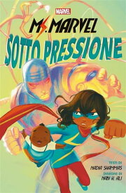 Ms. Marvel: Sotto pressione【電子書籍】[ Nadia Shammas ]