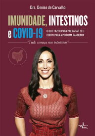 Imunidade, Intestino e Covid19【電子書籍】[ Dr. Denise de Carvalho ]