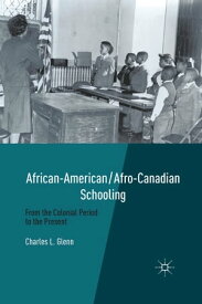 African-American/Afro-Canadian Schooling From the Colonial Period to the Present【電子書籍】[ C. Glenn ]