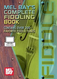 Complete Fiddling Book Contains Over 300 Favorite Fiddle Tunes【電子書籍】[ Craig Duncan ]