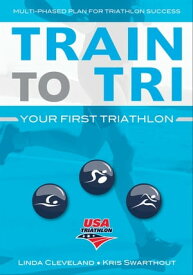 Train to Tri Your First Triathlon【電子書籍】[ USA Triathlon ]