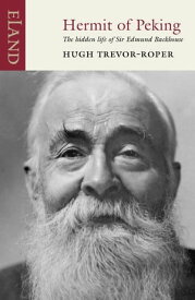 Hermit of Peking The hidden life of Sir Edmund Backhouse【電子書籍】[ Hugh Trevor-Roper ]