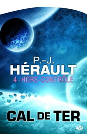 Cal de Ter, T4 : Hors contr?le【電子書籍】[ P.-J. H?rault ]