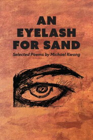An Eyelash For Sand 【電子書籍】[ Michael Kwong ]