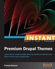 Instant Premium Drupal Themes【電子書籍】[ Pankaj Sharma ]