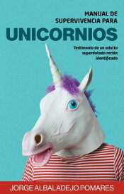 Manual de supervivencia para Unicornios【電子書籍】[ Jorge Albaladejo Pomares ]