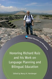 Honoring Richard Ruiz and his Work on Language Planning and Bilingual Education【電子書籍】