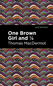 One Brown Girl and 1/4【電子書籍】[ Thomas MacDermot ]