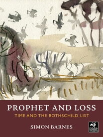 Prophet and Loss Time and the Rothschild List【電子書籍】[ Simon Barnes ]