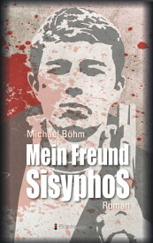 Mein Freund Sisyphos Kriminalroman【電子書籍】[ Michael B?hm ]