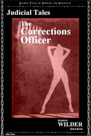 Judicial Tales: The Corrections Officer【電子書籍】[ Marian Wilder ]